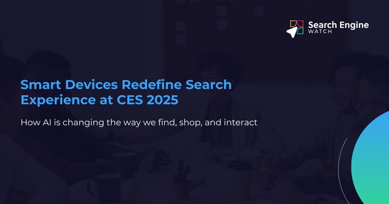 Smart Devices Redefine Search Experience at CES 2025